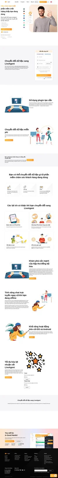 Việc chuyển đổi sang LiveAgent rất dễ dàng bằng một trong các plugin hiện có của chúng tôi. LiveAgent đã được dịch ra 43 thứ tiếng kèm các widget (tiện ích) ngôn ngữ. LiveAgent hỗ trợ gói dùng miễn phí trọn đời cũng như ba gói dùng có tính phí ưu đãi khác.